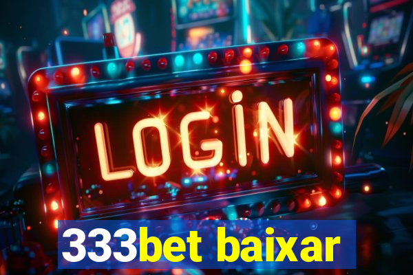 333bet baixar