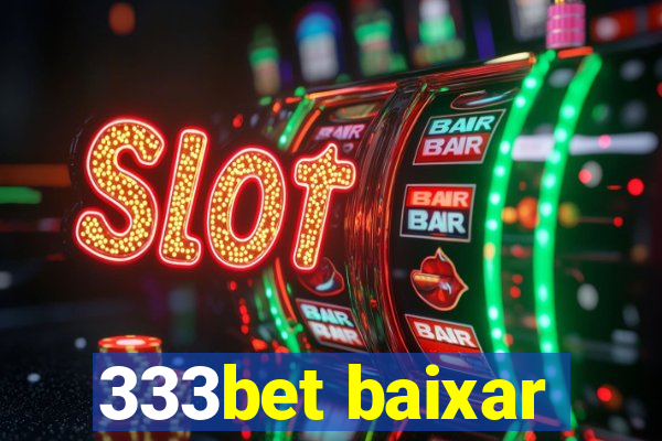 333bet baixar