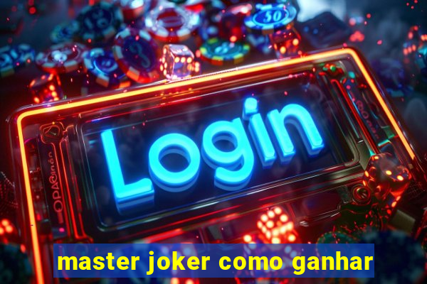 master joker como ganhar