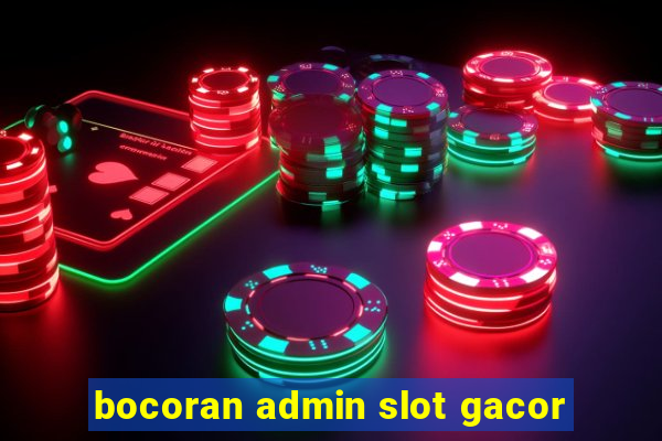 bocoran admin slot gacor