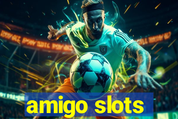 amigo slots