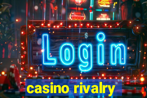 casino rivalry