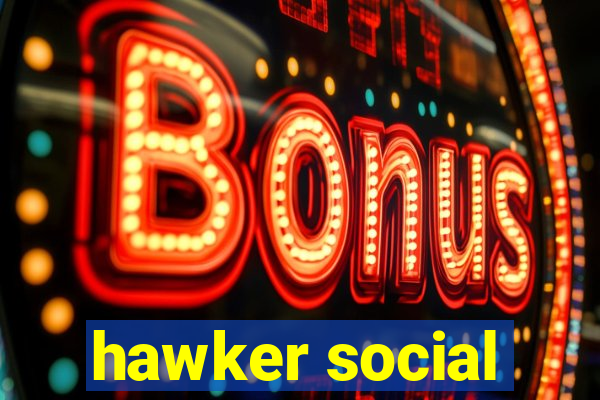 hawker social