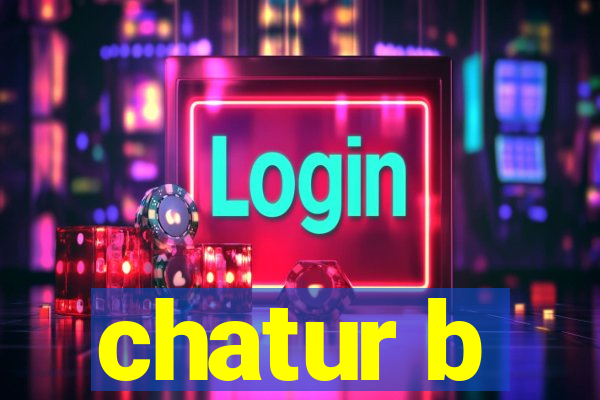 chatur b