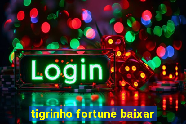 tigrinho fortune baixar