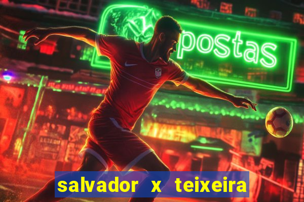 salvador x teixeira de freitas km