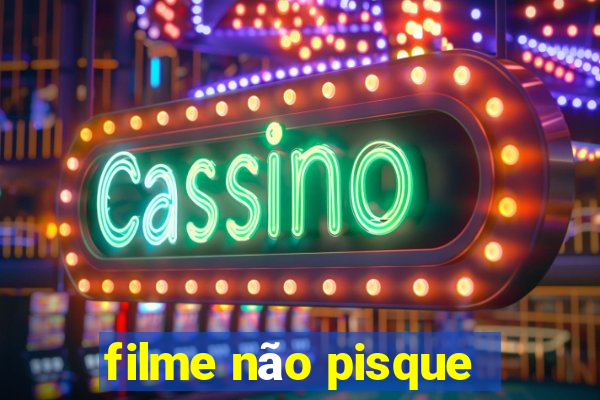 filme não pisque