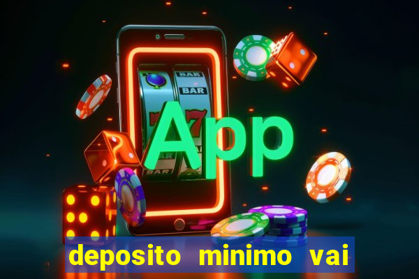 deposito minimo vai de bet