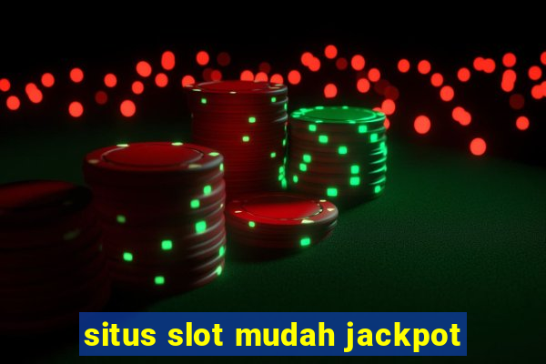 situs slot mudah jackpot