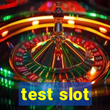 test slot