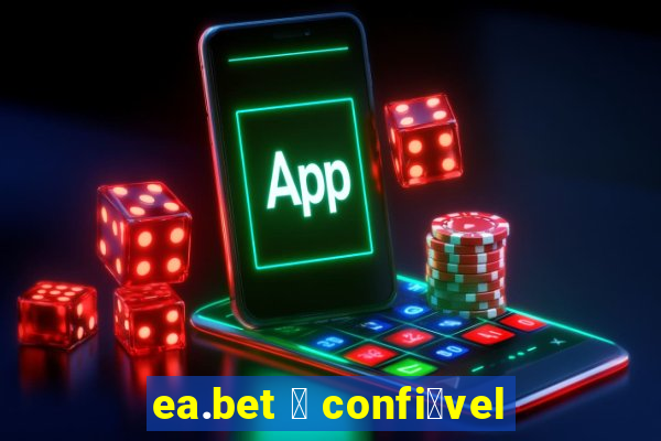 ea.bet 茅 confi谩vel