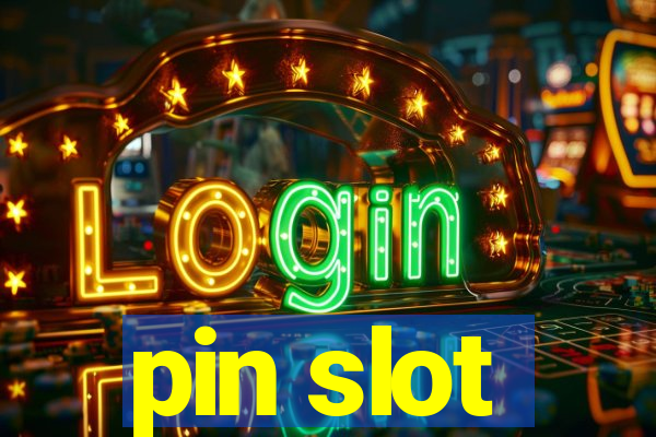 pin slot