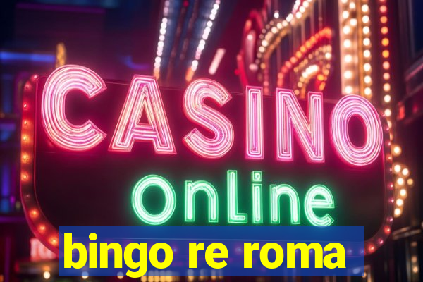 bingo re roma