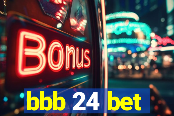 bbb 24 bet