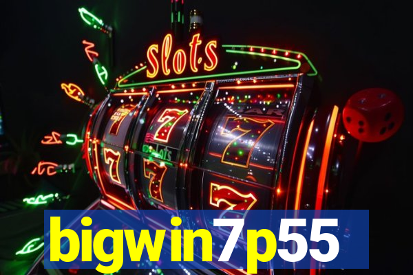 bigwin7p55