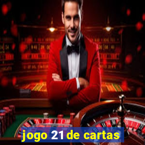 jogo 21 de cartas