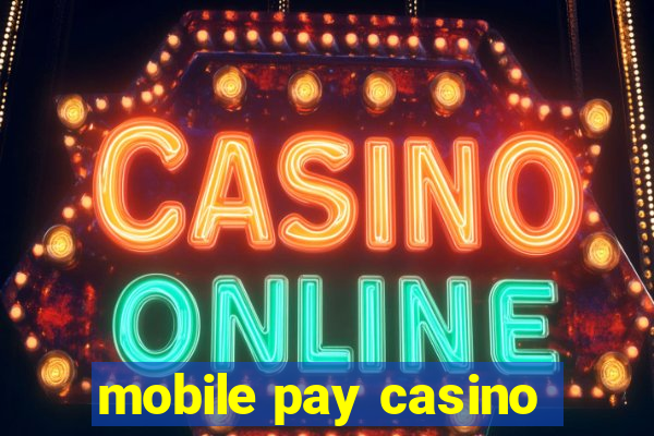 mobile pay casino