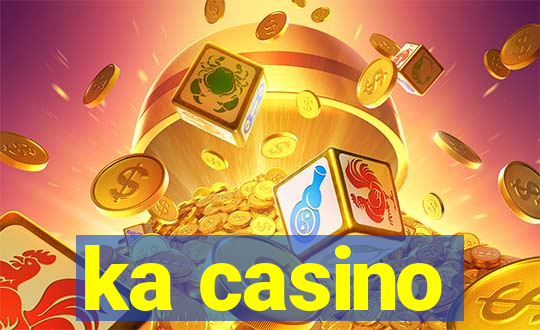 ka casino