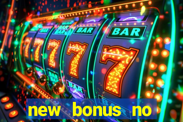 new bonus no deposit casino