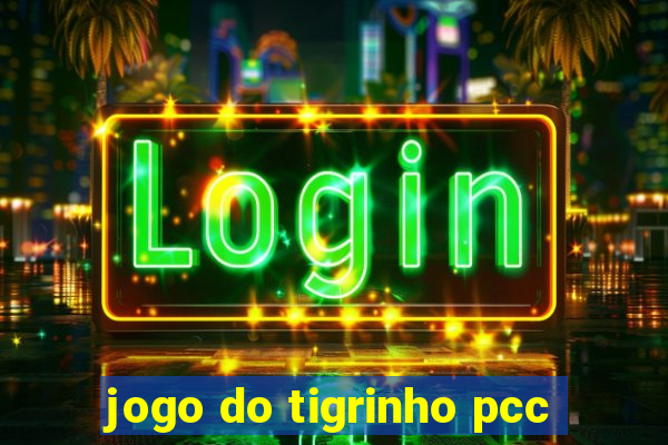 jogo do tigrinho pcc