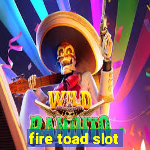 fire toad slot