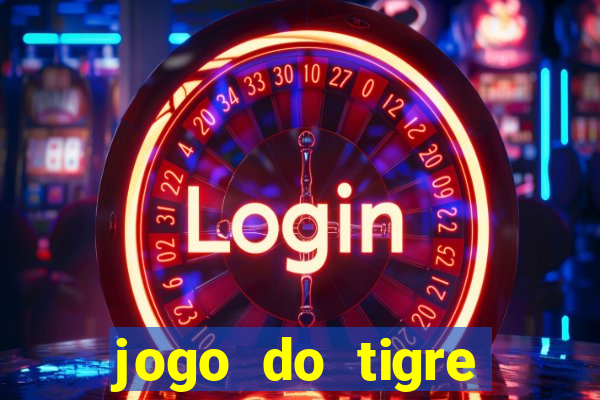 jogo do tigre cadastre e ganhe