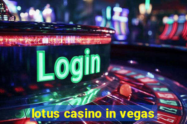 lotus casino in vegas