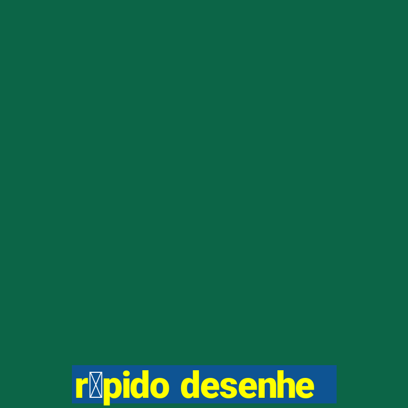 r谩pido desenhe