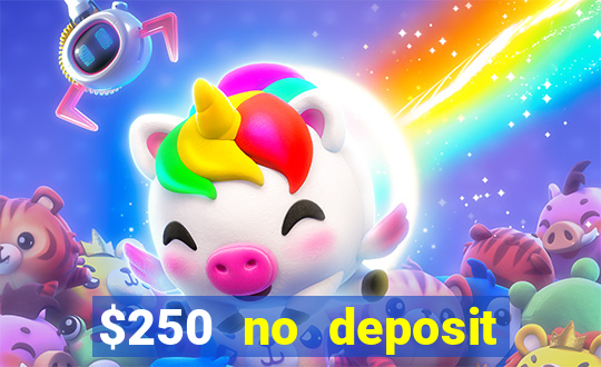 $250 no deposit bonus casino