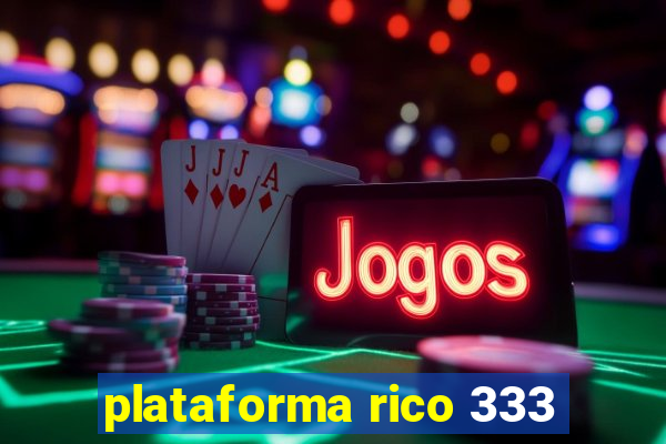 plataforma rico 333