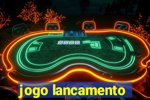 jogo lancamento