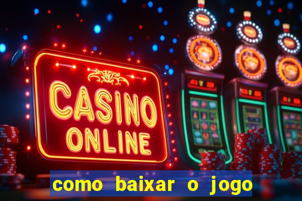 como baixar o jogo fortune tiger