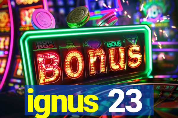 ignus 23