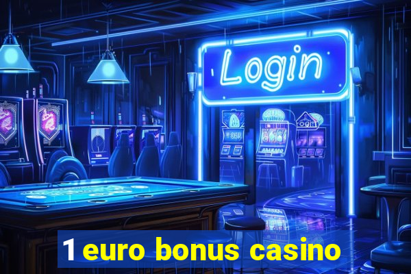 1 euro bonus casino