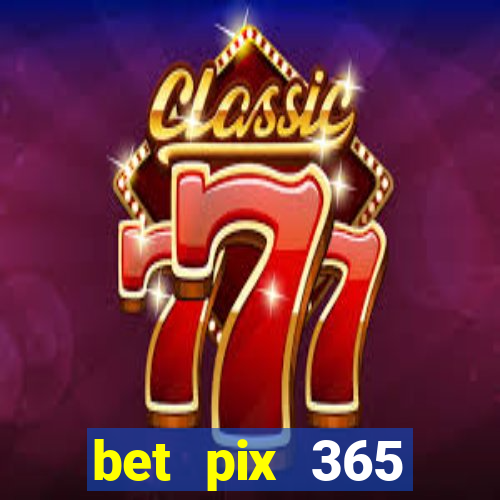 bet pix 365 apostas online