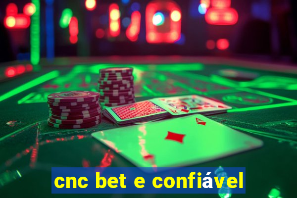 cnc bet e confiável