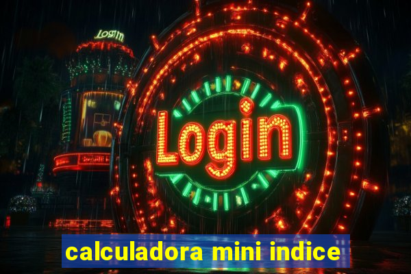 calculadora mini indice