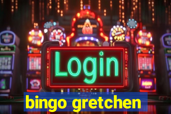 bingo gretchen