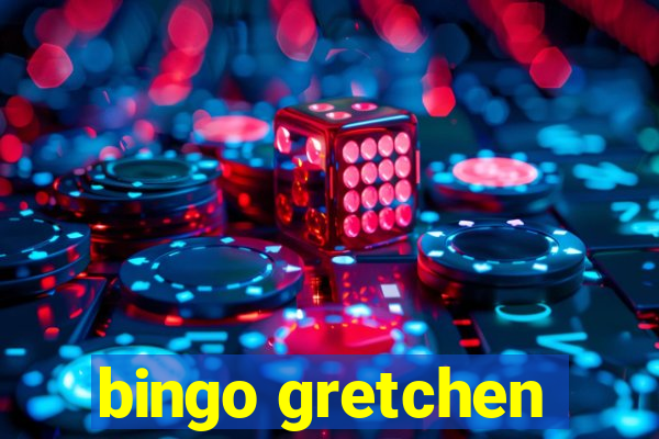 bingo gretchen