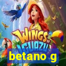 betano g