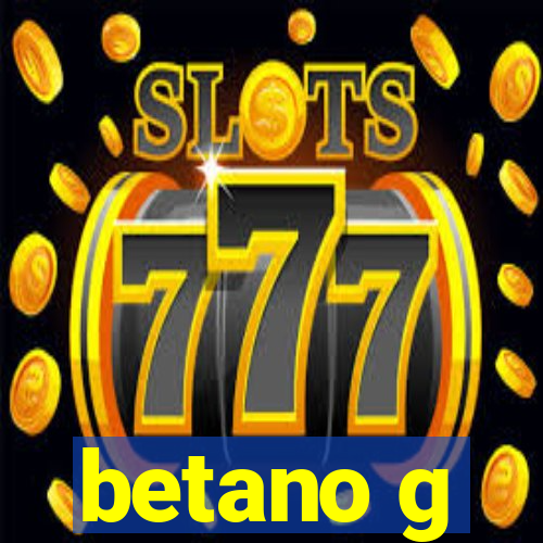 betano g