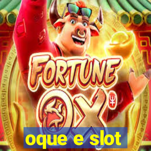 oque e slot