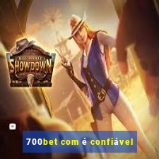 700bet com é confiável