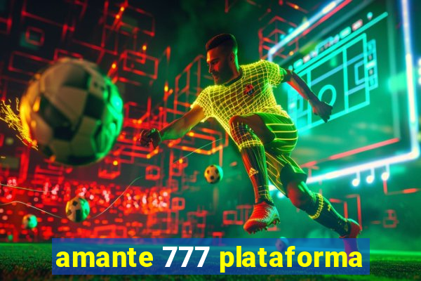 amante 777 plataforma