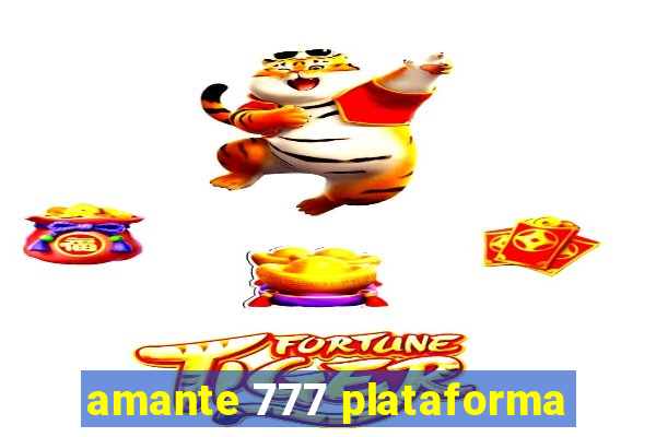 amante 777 plataforma