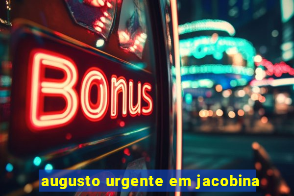 augusto urgente em jacobina