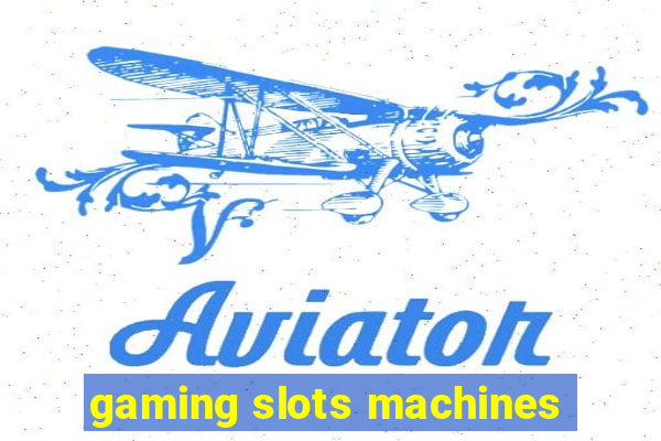 gaming slots machines