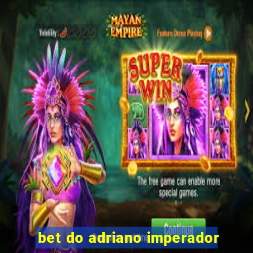 bet do adriano imperador