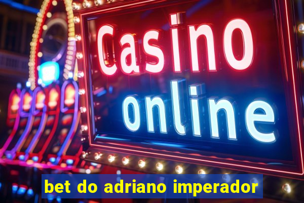 bet do adriano imperador