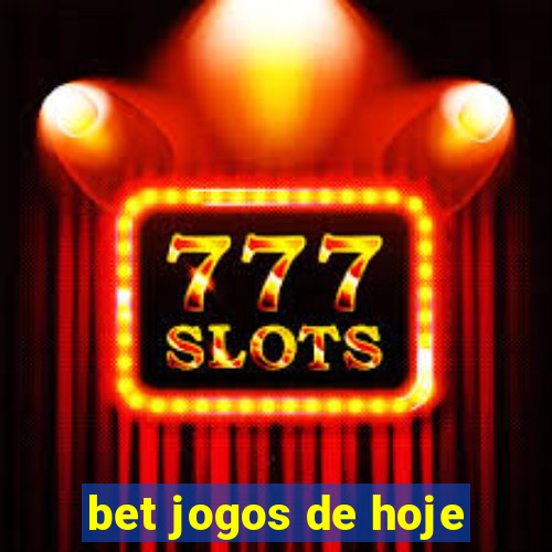 bet jogos de hoje